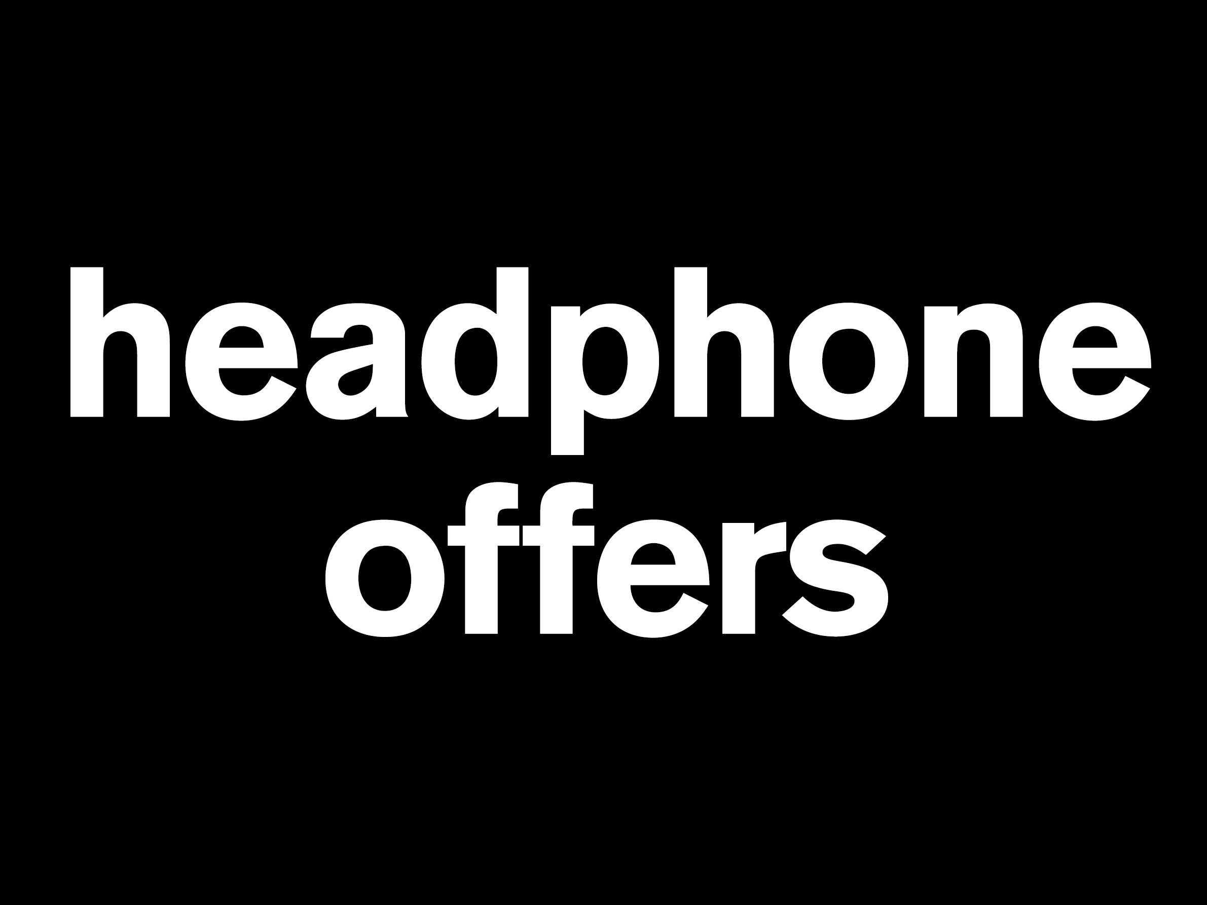 Headphone Offers